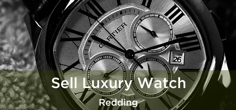  Sell Luxury Watch Redding