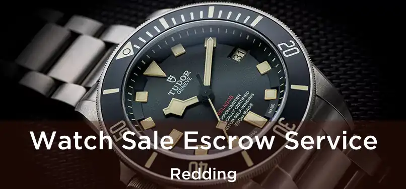  Watch Sale Escrow Service Redding