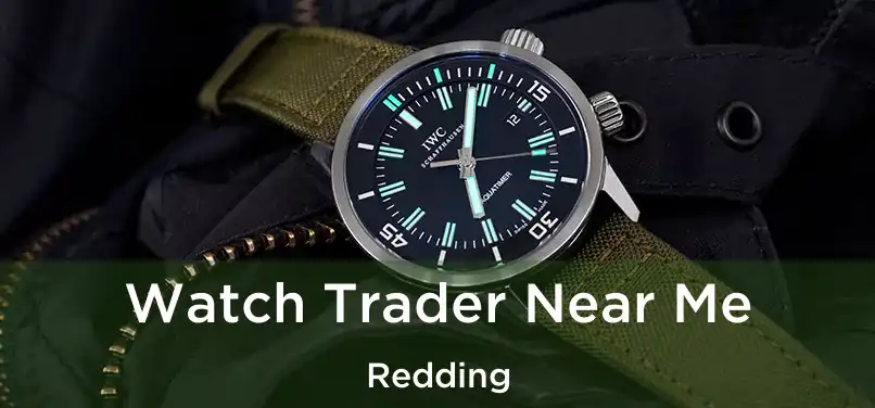 Watch Trader Near Me Redding