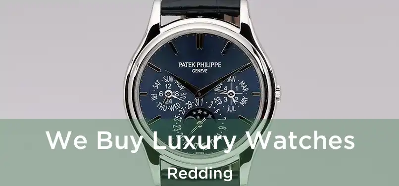  We Buy Luxury Watches Redding