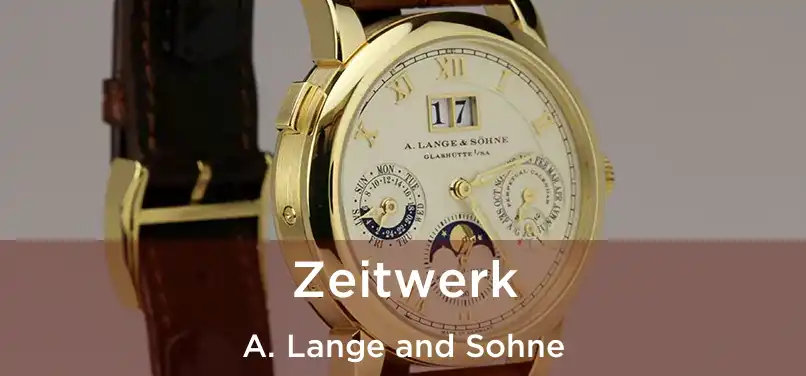  Zeitwerk A. Lange and Sohne